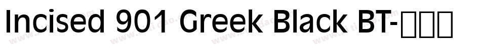 Incised 901 Greek Black BT字体转换
